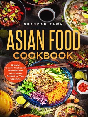 cover image of Asian Food Cookbook, Oriental Cuisine Cookbook with Delicious Asian Bowls Recipes for True Gourmets